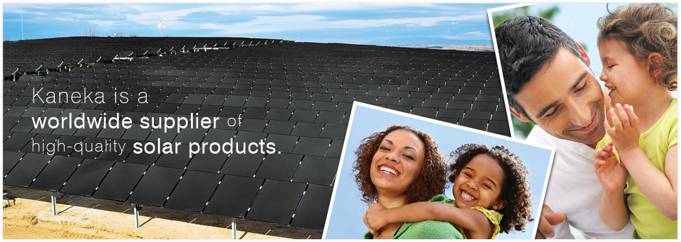 Kaneka is a worldwide supplier of high-quality solar products.