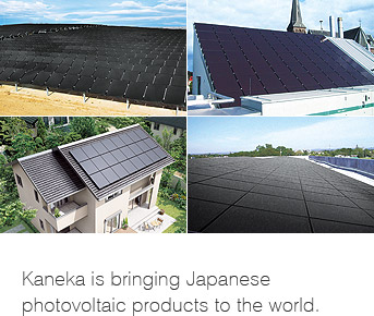 Kaneka is bringing Japanese photovoltaic products to the world.